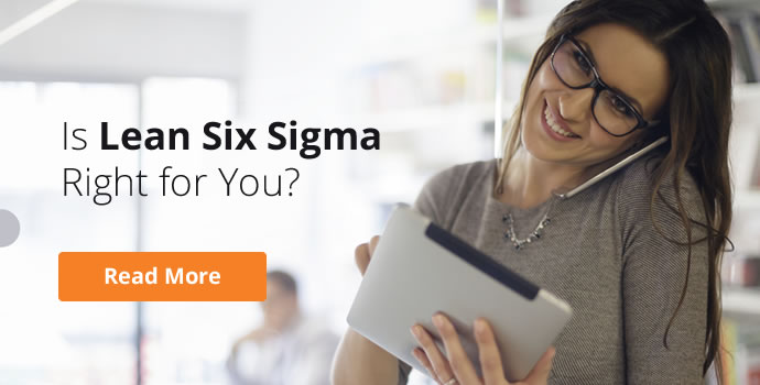 Is Lean Six Sigma Right for You?