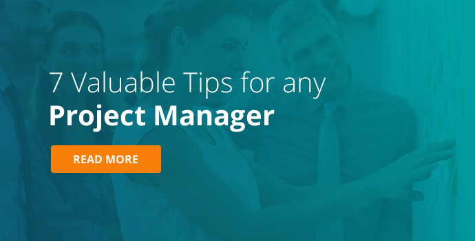 7 Valuable Tips for Any Project Manager